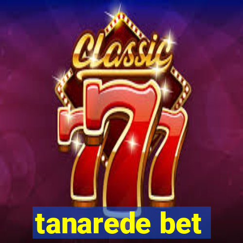 tanarede bet